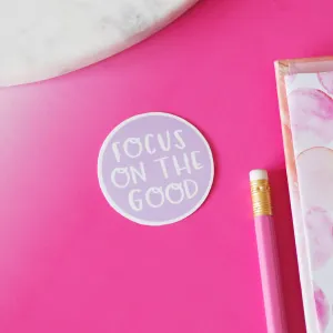 Focus On The Good Sticker