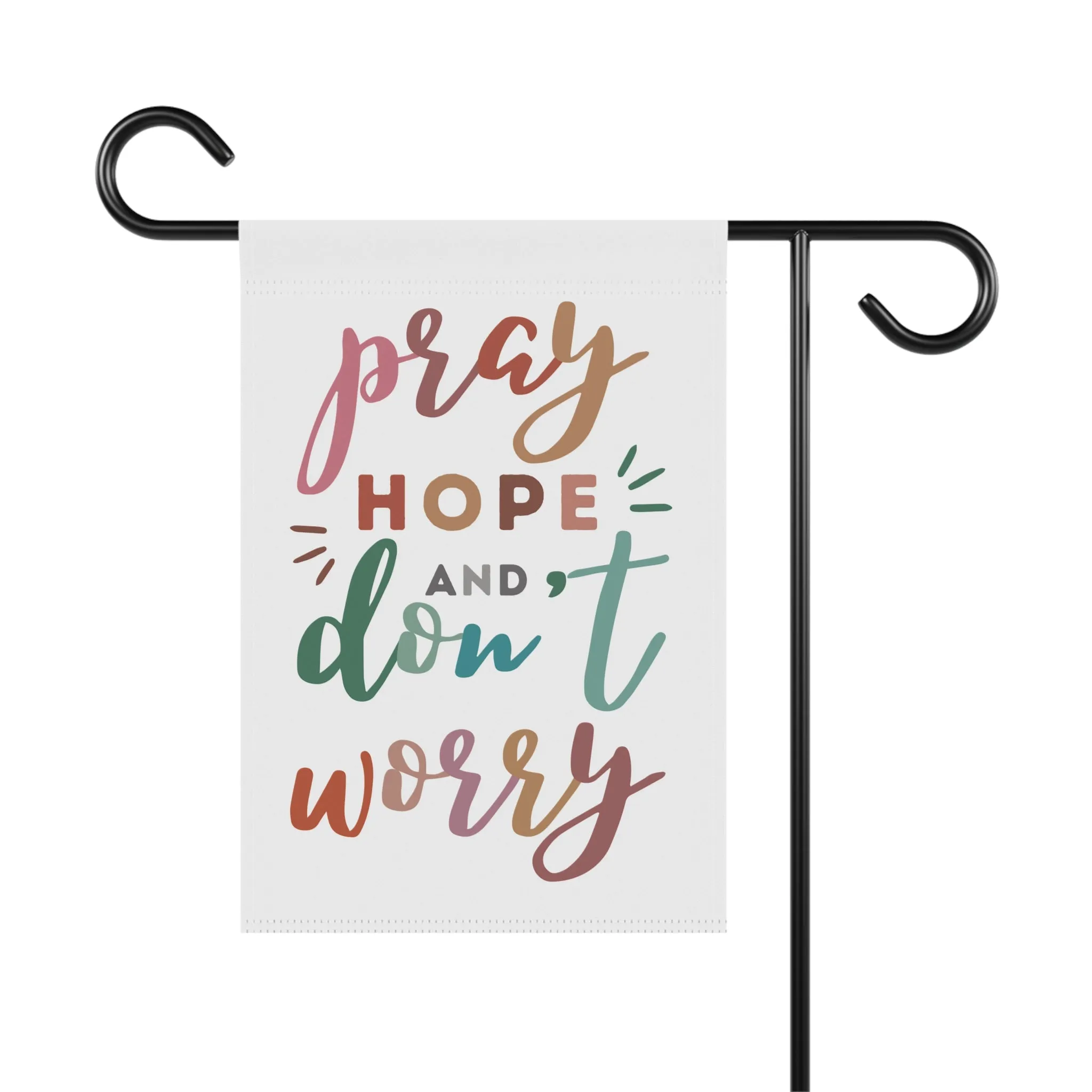 Pray Hope and Don't Worry: Garden Flag