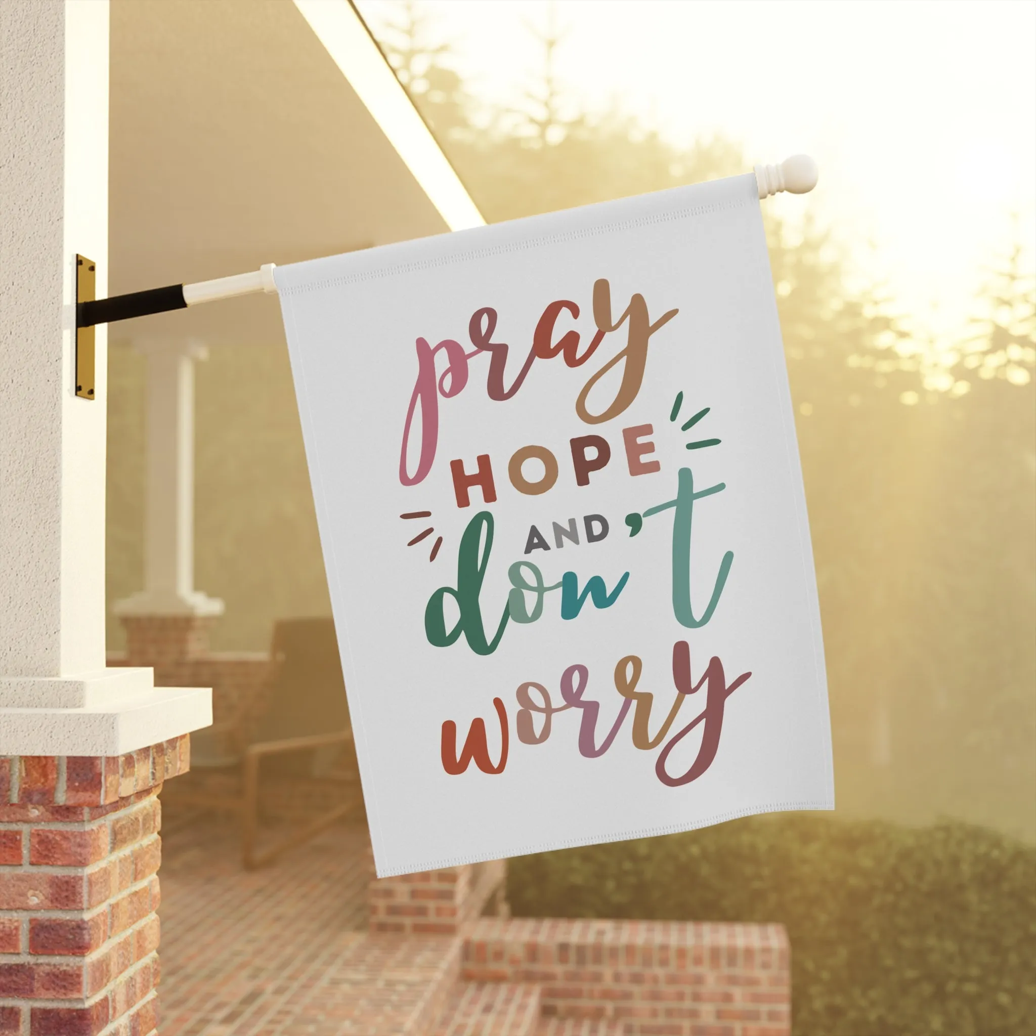 Pray Hope and Don't Worry: Garden Flag