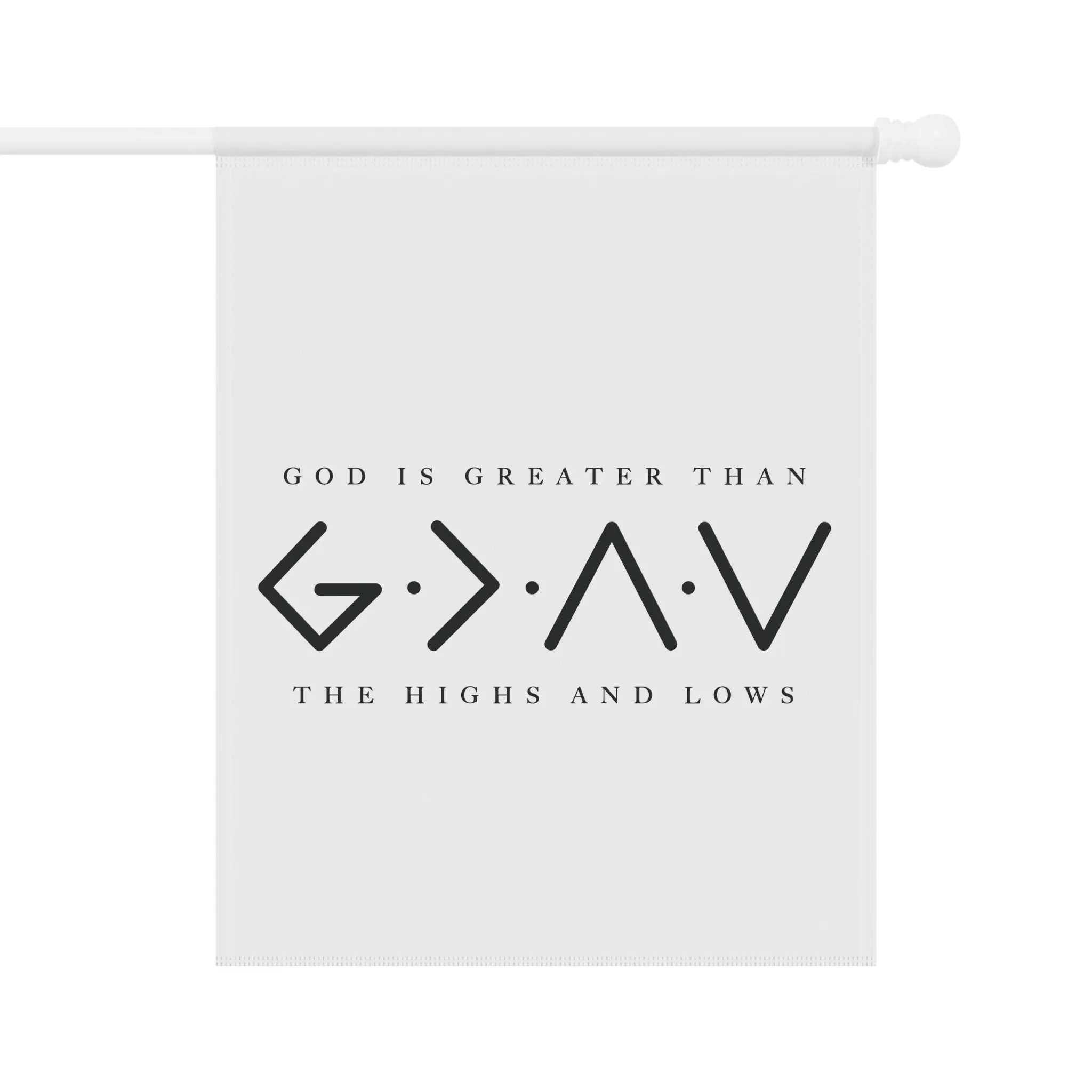 "God is Greater than the Highs and Lows" Garden Flag